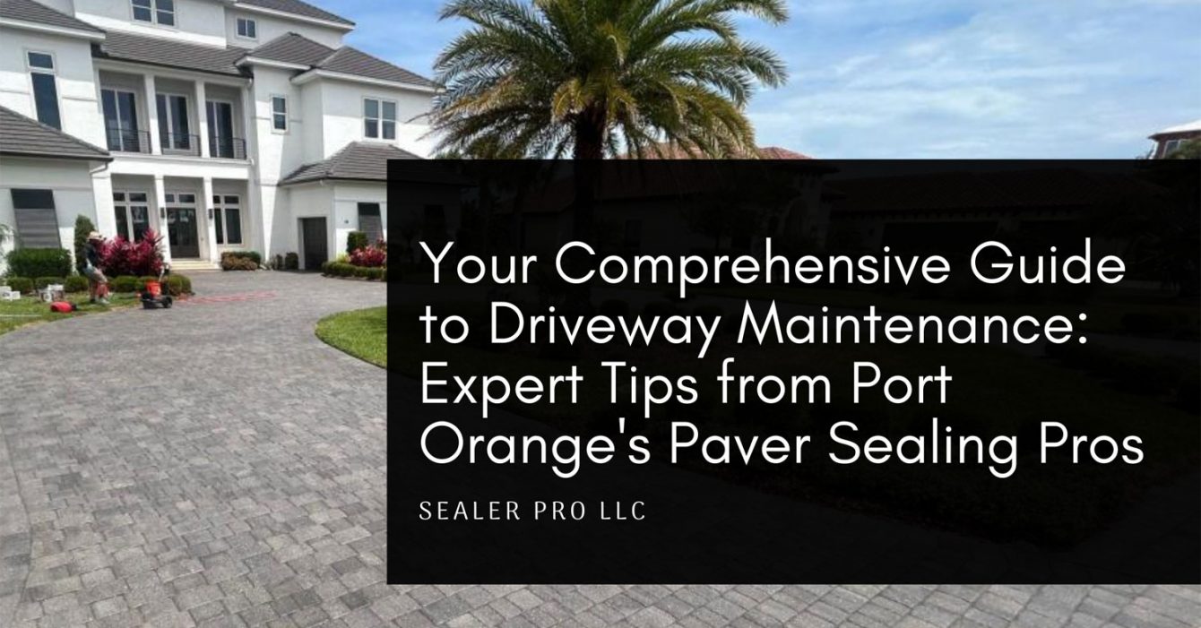 Expert Tips from Port Orange's Paver Sealing Pros