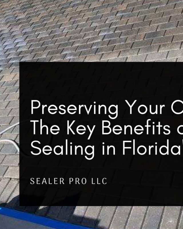 The Key Benefits of Regular Sealing in Florida's Climate